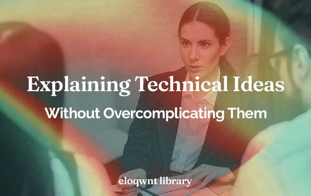 Explaining Technical Ideas Without Overcomplicating Them